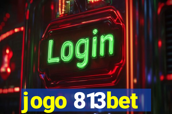 jogo 813bet